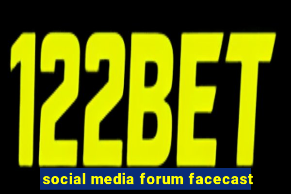 social media forum facecast